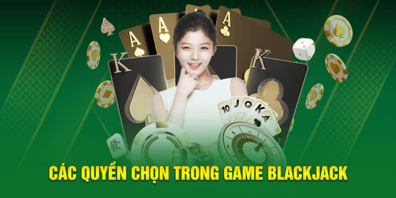 Các quyền chọn trong game Blackjack