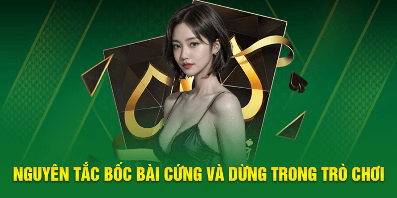 Nguyên tắc bốc bài cứng và dừng trong trò chơi