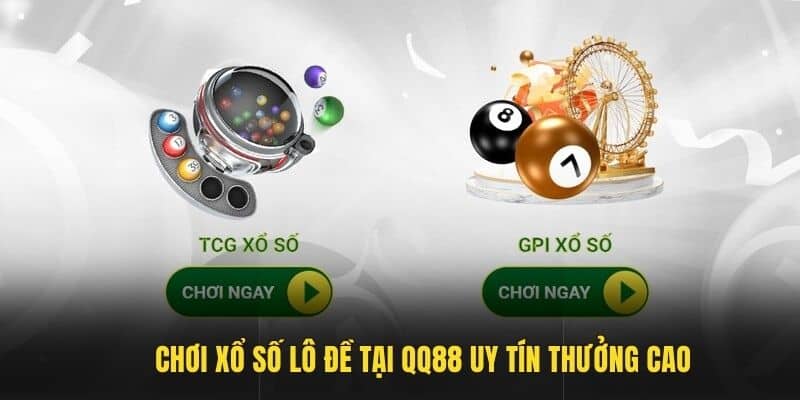 Chơi xổ số lô đề tại QQ88 uy tín thưởng cao