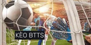 Kèo BTTS Là Gì? Kinh Nghiệm Chơi Cược Cả Hai Đội Ghi Bàn