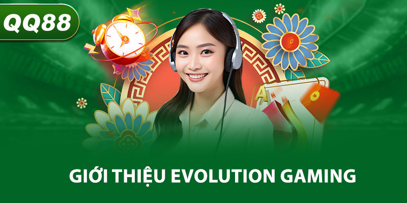 Evolution Gaming là sảnh casino hấp dẫn hàng đầu thế giới